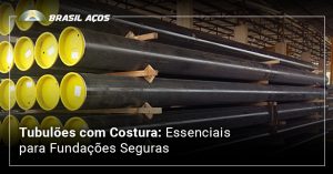tubulões com costura e a imagem possui o texto Tubulões com Costura Essenciais para Fundações Seguras