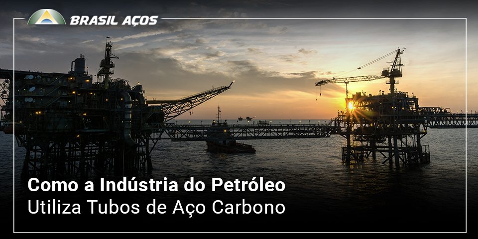 Como a Indústria do Petróleo Utiliza Tubos de Aço Carbono Indústria do Petróleo e a imagem possui o texto Como a Indústria do Petróleo Utiliza Tubos de Aço Carbono