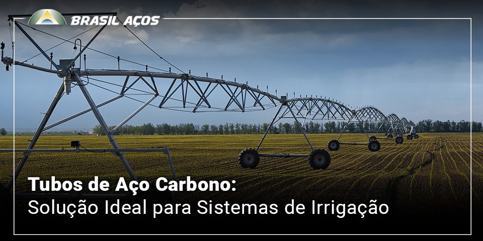 Tubos de Aço Carbono_ _Solução Ideal para Sistemas de Irrigação Tubos de Aço Carbono para irrigação