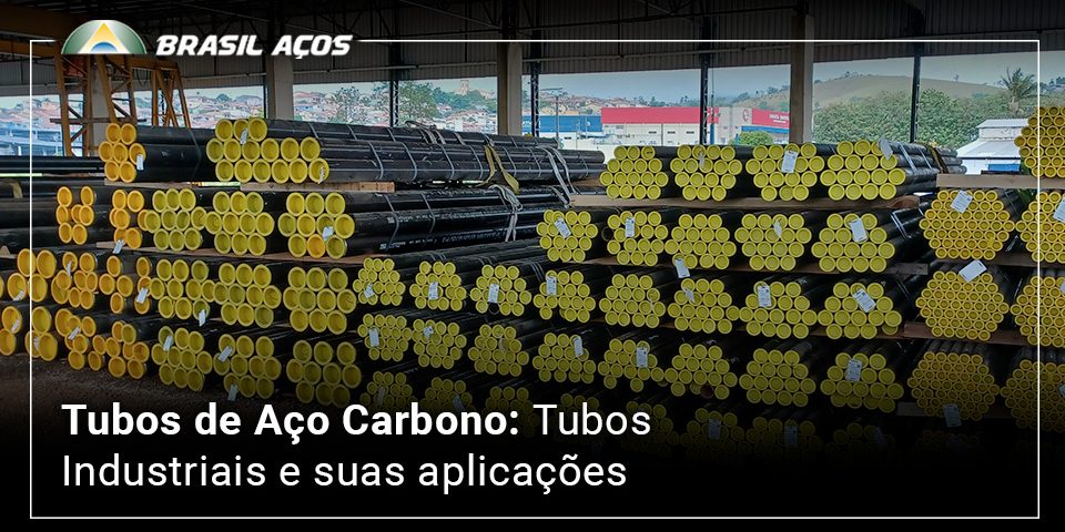 Tubos de Aço Carbono_ Tubos Industriais e suas aplicações tubos industriais e a imagem possui o título Tubos de aço carbono, tubos industriais e suas aplicações