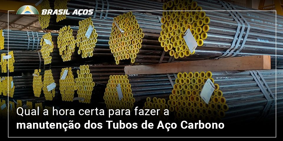 Qual a hora certa para fazer a manutenção dos Tubos de Aço Carbono Manutenção dos tubos de aço carbono e a imagem possui o texto Qual a hora certa para fazer a manutenção dos Tubos de Aço Carbono