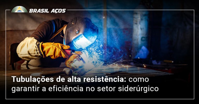 Tubulações de alta resistência e a imagem possui o texto Tubulações de alta resistência: como garantir a eficiência no setor siderúrgico