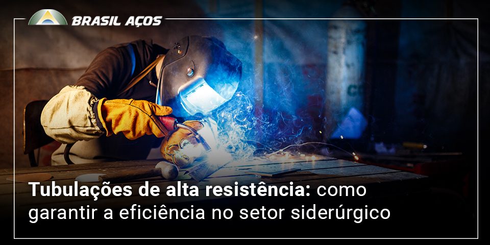 Tubulações de alta resistência_ como garantir a eficiência no setor siderúrgico Tubulações de alta resistência e a imagem possui o texto Tubulações de alta resistência: como garantir a eficiência no setor siderúrgico