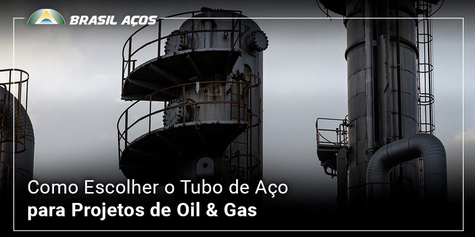 Tubo de Aço para Projetos de Oil & Gas e a imagem possui o texto Como Escolher o Tubo de Aço para Projetos de Oil & Gas