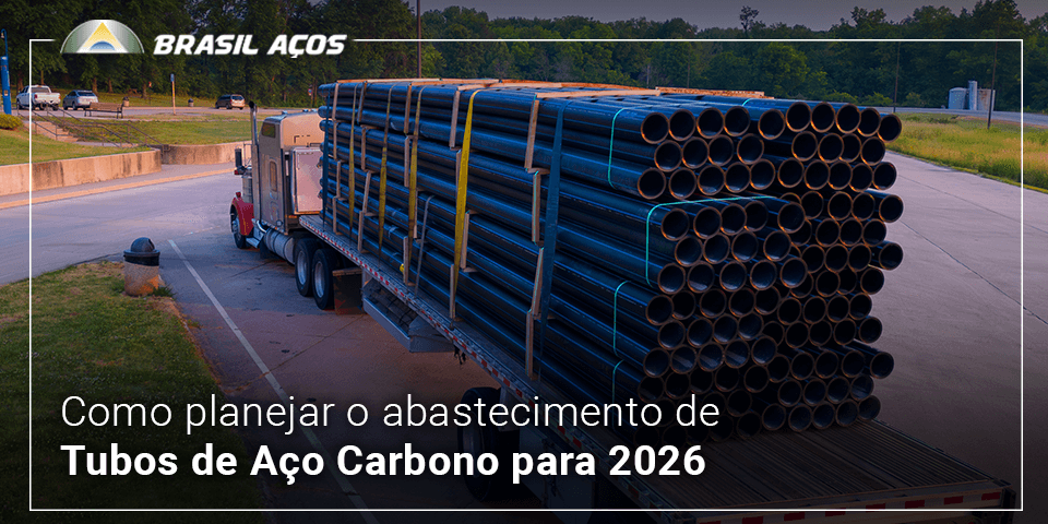 Como planejar o abastecimento de tubos de aço carbono para 2026 – Brasil Aços Como planejar o abastecimento de tubos de aço carbono para 2026