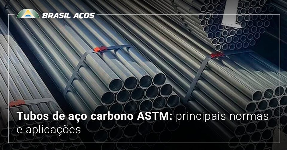 Tubos de aço carbono ASTM: principais normas e aplicações