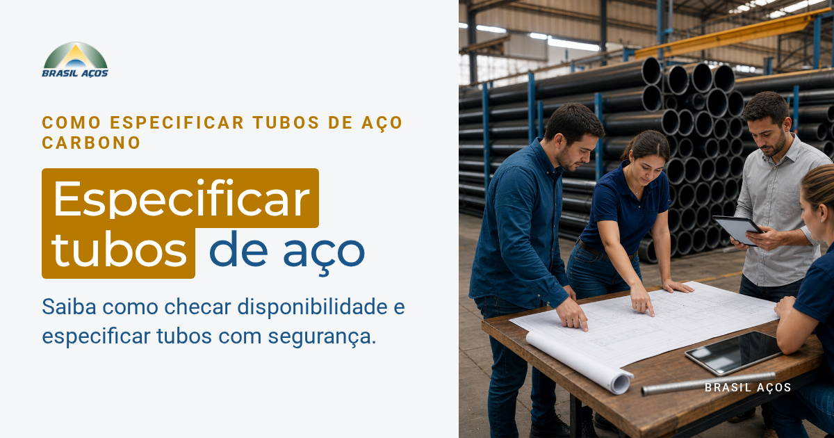 Comprar sem erro: guia prático para especificar tubos de aço carbono